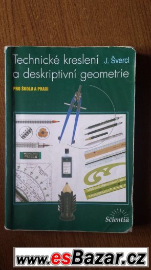Technické kreslení a deskriptivní geometrie, autor - J. Šver – fotografie 1