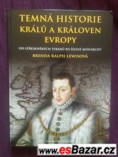 Temná historie králů a královen Evropy - Brenda Ralph Lewis – fotografie 1