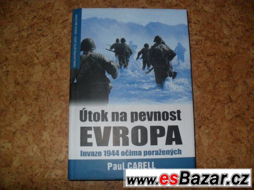 PAUL CARELL:Útok na pevnost Evropa:Invaze 1944 očima poraž. – fotografie 1