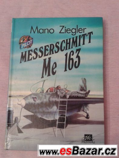 Kniha Messerschmitt Me 163: Mano Ziegler – fotografie 1