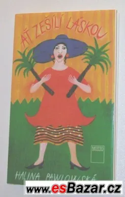 Halina Pawlowská - Ať zešílí láskou