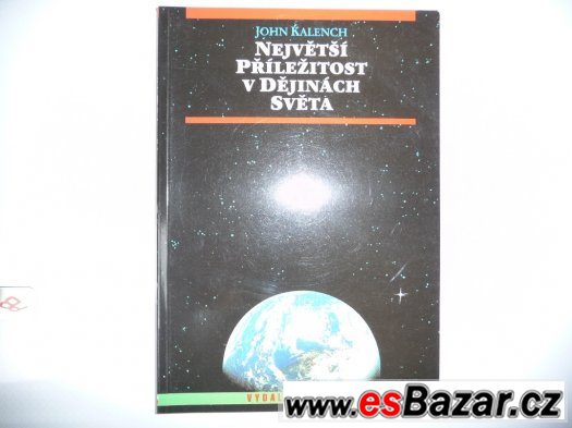 NEJVĚTŠÍ PŘÍLEŽITOST V DĚJINÁCH SVĚTA -JOHN KALENCH – fotografie 1
