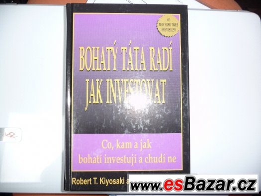 BOHATÝ TÁTA RADÍ JAK INVESTOVAT -R.T.Kiyosaki – fotografie 1