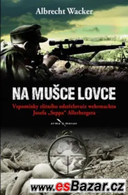 PRODÁM Na mušce lovce - Vzpomínky elitního odstřelovače wehr