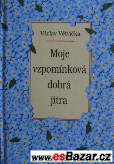Václav Větvička: Moje vzpomínková jitra – fotografie 1
