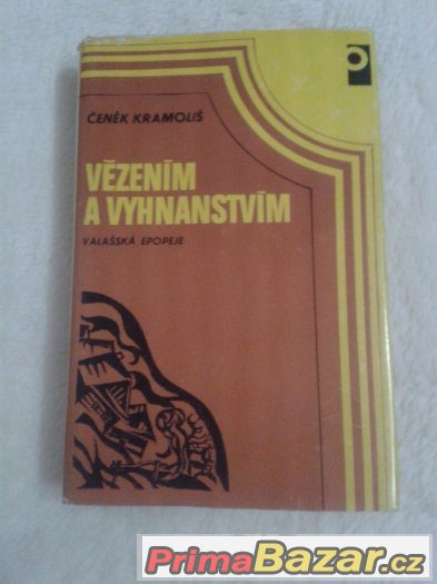 Vězením a vyhnanstvím valašská epopej - Čeněk Kramoliš – fotografie 1