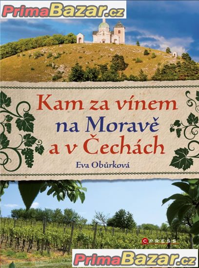 Kam za vínem na Moravě a v Čechách