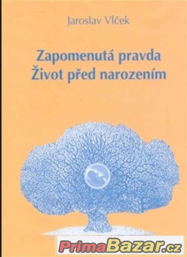 Zapomenutá pravda Život před narozením - Jaroslav Vlček – fotografie 1