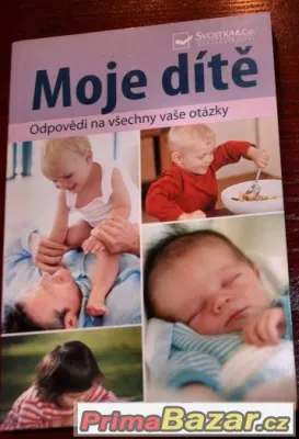 Kniha: Moje dítě-odpovědi na všechny vaše otázky