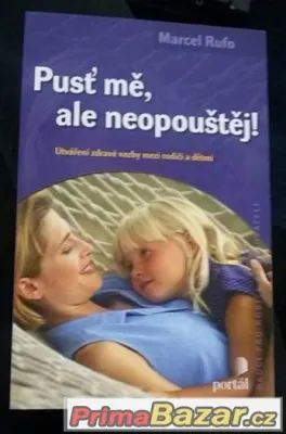 Pusť mě, ale neopouštěj Utváření zdravé vazby mezi ...