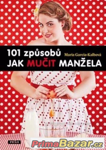 101 způsobů, jak mučit manžela - Maria Garcia-Kalbová – fotografie 1